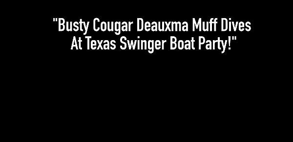  Busty Cougar Deauxma Muff Dives At Texas Swinger Boat Party!